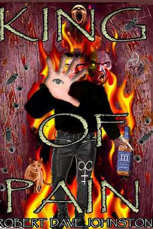 King of Pain (the Descent) a Journey to Hell & Back Through the Mind's Eye Book 1 de Robert Dave Johnston