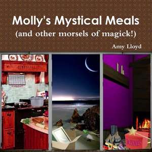 Molly's Mystical Meals (and Other Morsels of Magick!) de Amy Lloyd