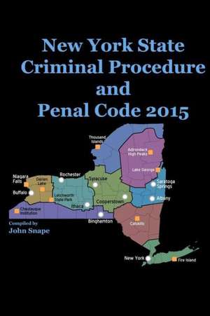 New York State Criminal Procedure and Penal Code 2015 de John Snape