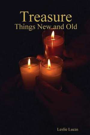 Treasure - New and Old de Leslie Lucas