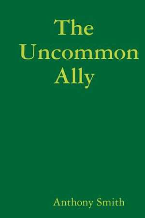 The Uncommon Ally de Anthony Smith