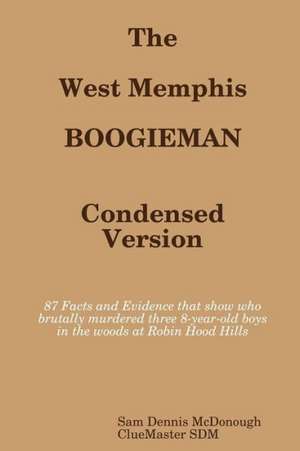 The West Memphis Boogieman: Condensed Version. de Sam Dennis McDonough