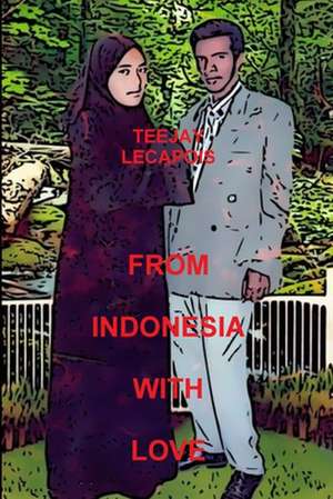 From Indonesia with Love de Teejay Lecapois