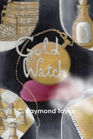 Gold Watch de C. Raymond Taylor