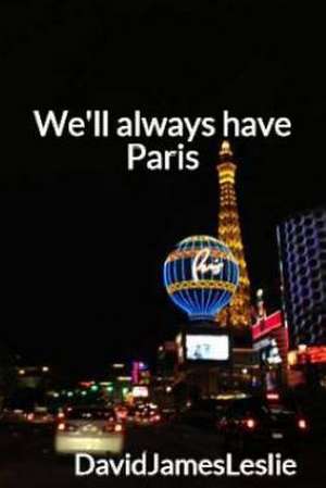 We'll Always Have Paris de David James Leslie