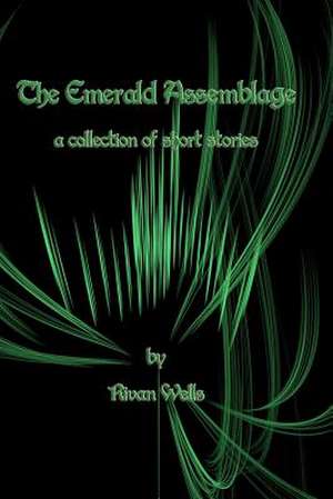 The Emerald Assemblage de Rivan Wells