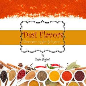 Desi Flavors de Rafia Shujaat