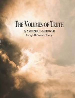 The Volumes of Truth de Yahushua-Yahuwah