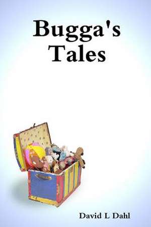 Bugga's Tales de David L. Dahl