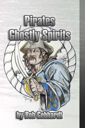 Pirates Ghostly Spirits de Bob Gebhardt