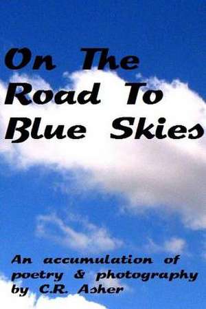 On the Road to Blue Skies de C. R. Asher