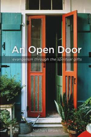 An Open Door: Evangelism Through the Spiritual Gifts de Nathan Brown