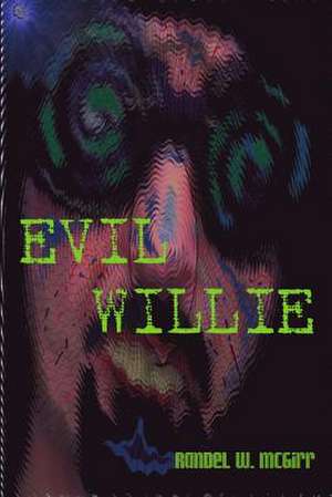 Evil Willie de Randel McGirr