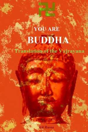 You Are Buddha: Translation of the Vajarayana de Ed Russo