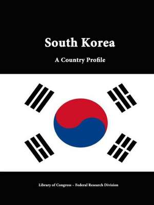 South Korea: A Country Profile de Library of Congress