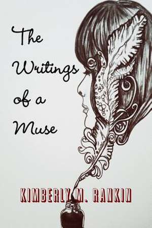 The Writings of a Muse de Kimberly M. Rankin