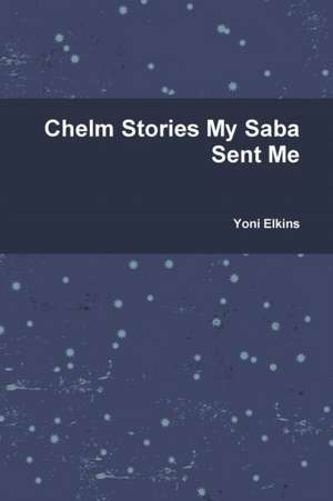 Chelm Stories My Saba Sent Me de Yoni Elkins