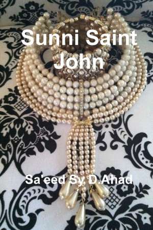 Sunni Saint John de Sa'eed Sy D. Ahad