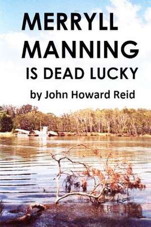 Merryll Manning Is Dead Lucky de John Howard Reid