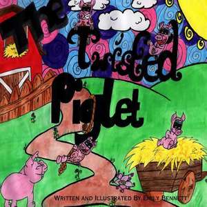 The Twisted Piglet de Emily Bennett