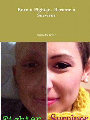 Born a Fighter...Became a Survivor de Cassandra Taylor