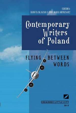 Flying Between Words - Contemporary Writers of Poland de Danuta B. Aszak