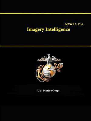 Imagery Intelligence - McWp 2-15.4 de U. S. Marine Corps