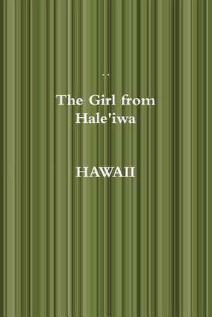 The Girl from Hale'iwa Hawaii