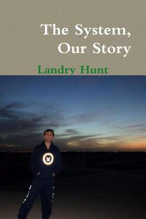 The System, Our Story de Landry Hunt