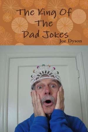 The King of the Dad Jokes de Joe Dyson