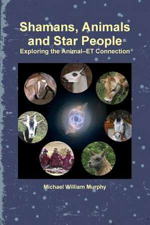 Shamans, Animals and Star People de Michael William Murphy