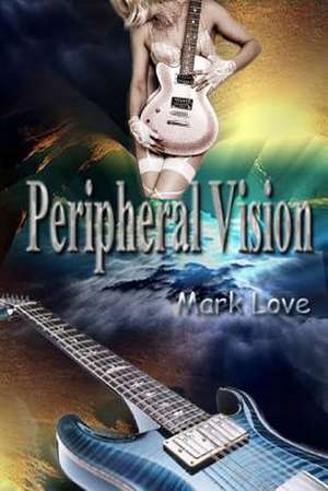 Peripheral Vision de Mark Love