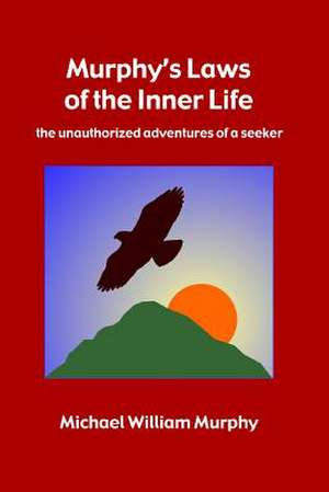 Murphy's Laws of the Inner Life de Michael William Murphy