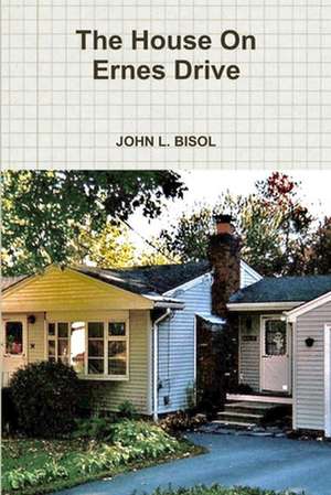 The House on Ernes Drive de John L. Bisol