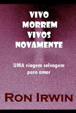 Vivo Morrem Vivos Novamente de Ron Irwin