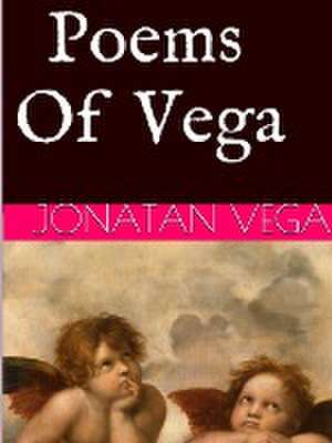 The Poems of Vega de Jonatan Vega