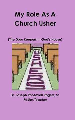 My Role as a Church Usher de Sr. Dr Joseph Roosevelt Rogers