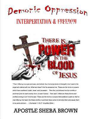 Demonic Oppression Interpretation and Freedom de Sheba Brown