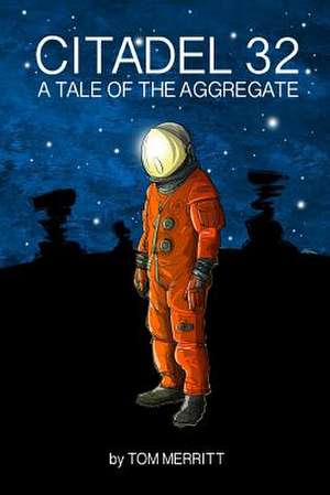 Citadel 32: A Tale of the Aggregate de Tom Merritt