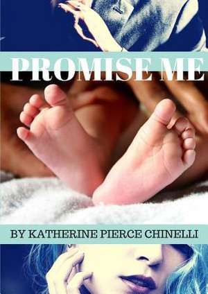 Promise Me de Katherine Pierce Chinelli