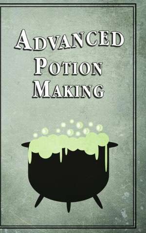 Advanced Potion Making de Noel Green