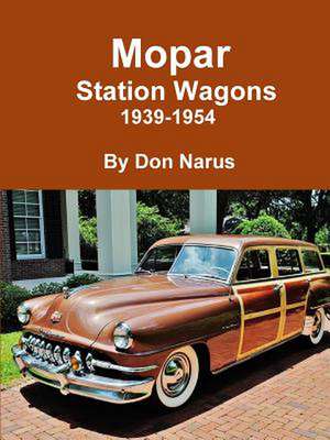 Mopar Station Wagons- 1939-1954 de Don Narus