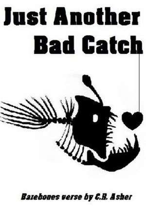 Just Another Bad Catch de C. R. Asher