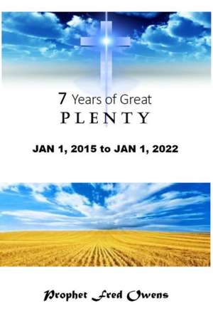 Seven Years of Great Plenty de Fred Owens