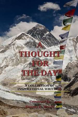 A Thought for the Day: A Collection of Inspirational Writings de Dennis R. Severt