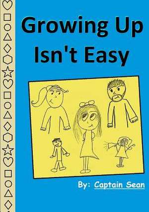 Growing Up Isn't Easy de Captain Sean