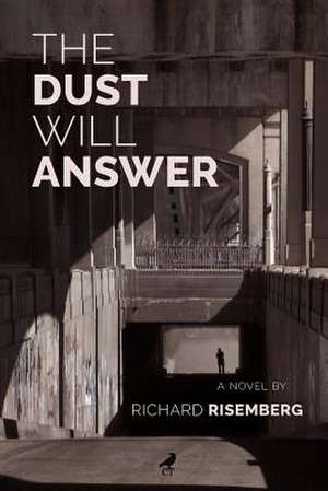 The Dust Will Answer de Richard Risemberg