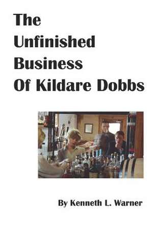 The Unfinished Business of Kildare Dobbs de Kenneth L. Warner