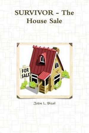 Survivor - The House Sale de John L. Bisol