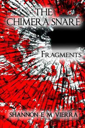 The Chimera Snare - Fragments de Shannon E. M. Vierra